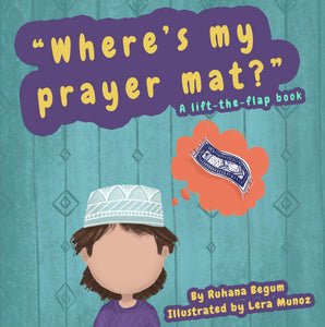 Where's My Prayer Mat? A lift-the-flap book